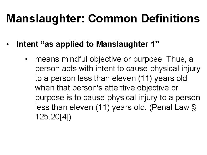 Manslaughter: Common Definitions • Intent “as applied to Manslaughter 1” • means mindful objective