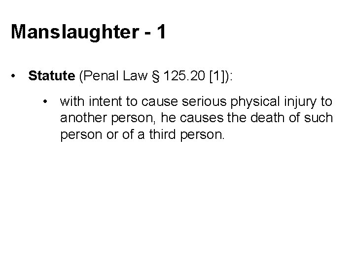 Manslaughter - 1 • Statute (Penal Law § 125. 20 [1]): • with intent