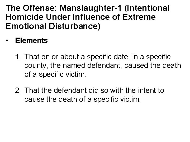 The Offense: Manslaughter-1 (Intentional Homicide Under Influence of Extreme Emotional Disturbance) • Elements 1.
