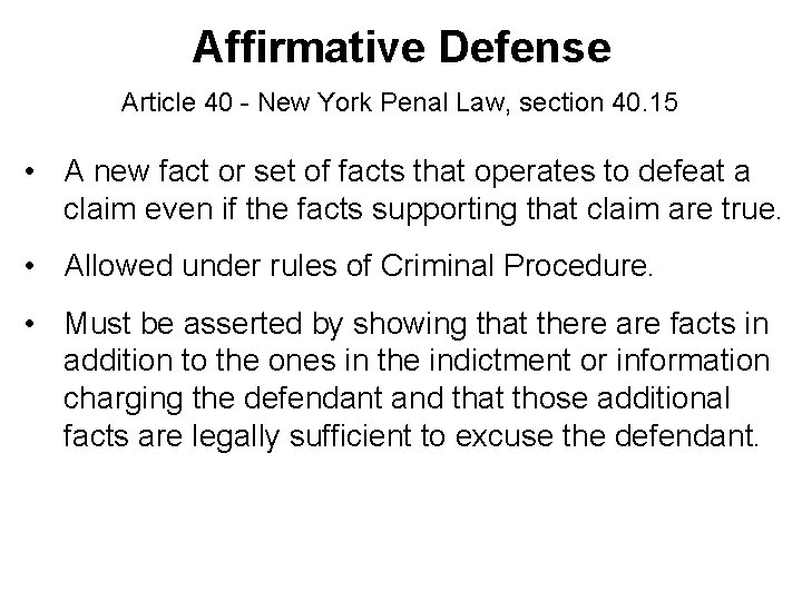 Affirmative Defense Article 40 - New York Penal Law, section 40. 15 • A