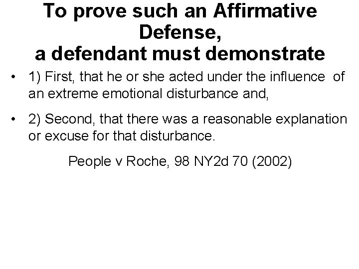 To prove such an Affirmative Defense, a defendant must demonstrate • 1) First, that