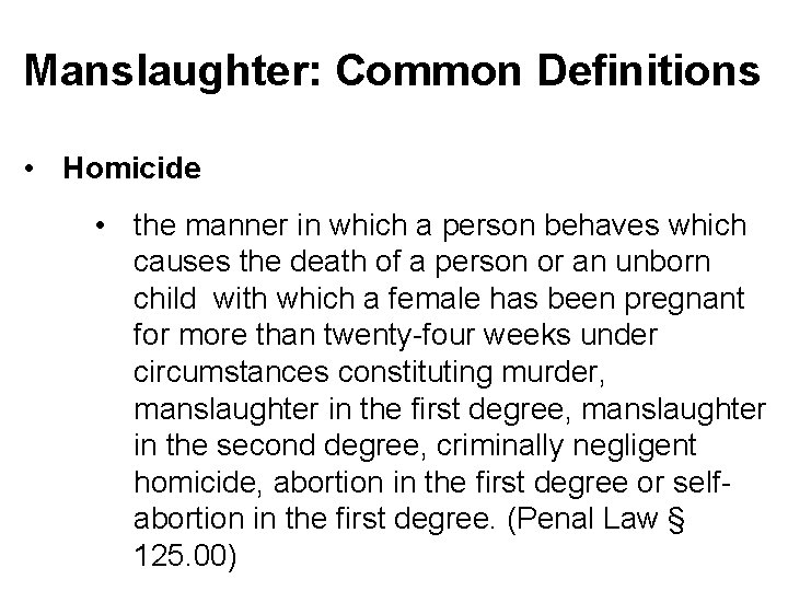 Manslaughter: Common Definitions • Homicide • the manner in which a person behaves which