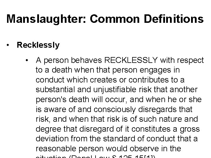 Manslaughter: Common Definitions • Recklessly • A person behaves RECKLESSLY with respect to a
