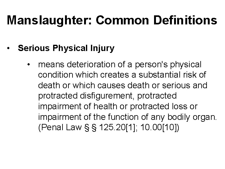 Manslaughter: Common Definitions • Serious Physical Injury • means deterioration of a person's physical