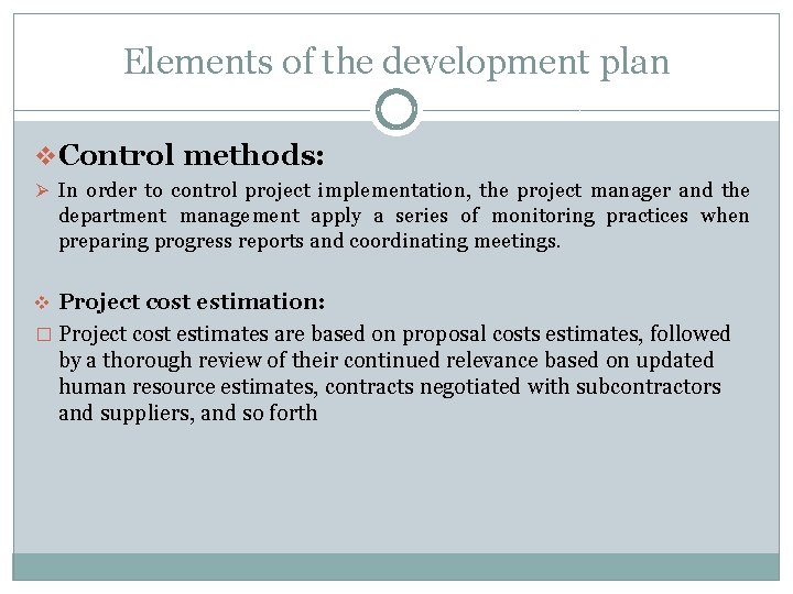 Elements of the development plan v Control methods: Ø In order to control project Elements of the development plan v Control methods: Ø In order to control project