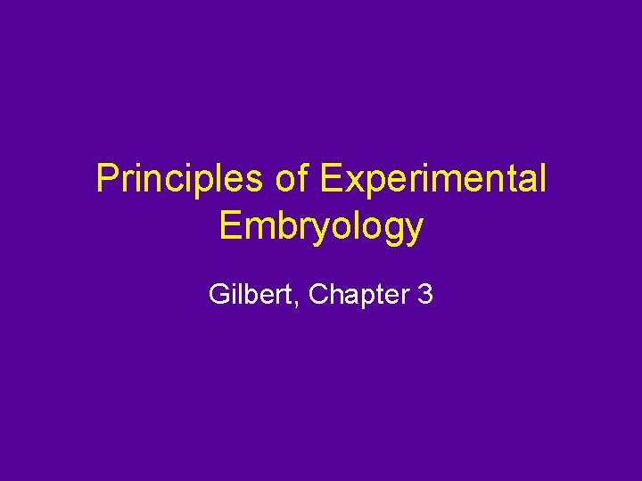 Principles of Experimental Embryology Gilbert, Chapter 3 