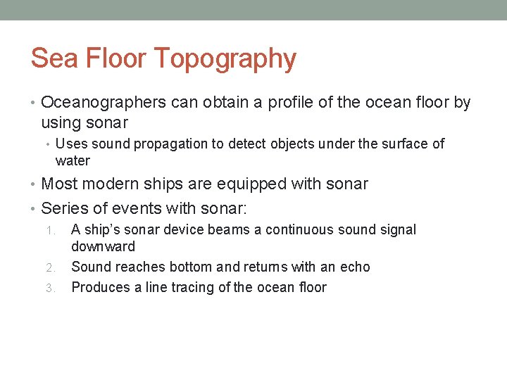 Sea Floor Topography • Oceanographers can obtain a profile of the ocean floor by