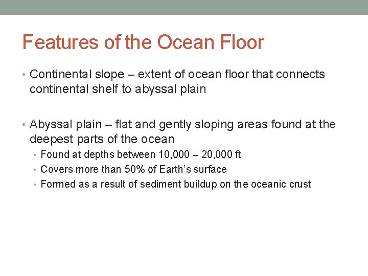 Features of the Ocean Floor • Continental slope – extent of ocean floor that