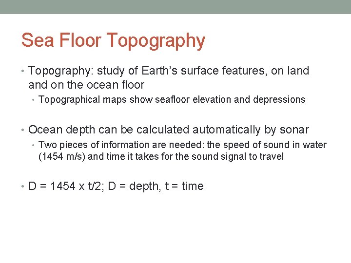 Sea Floor Topography • Topography: study of Earth’s surface features, on land on the