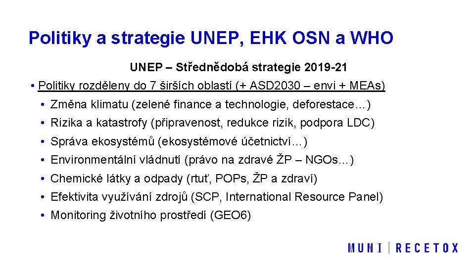 Politiky a strategie UNEP, EHK OSN a WHO UNEP – Střednědobá strategie 2019 -21