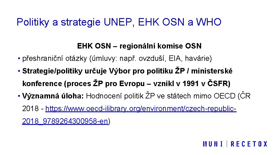 Politiky a strategie UNEP, EHK OSN a WHO EHK OSN – regionální komise OSN