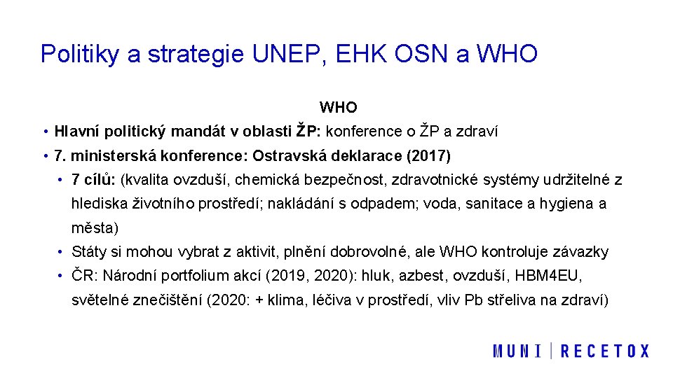 Politiky a strategie UNEP, EHK OSN a WHO • Hlavní politický mandát v oblasti