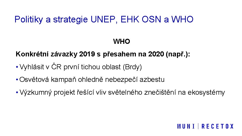 Politiky a strategie UNEP, EHK OSN a WHO Konkrétní závazky 2019 s přesahem na