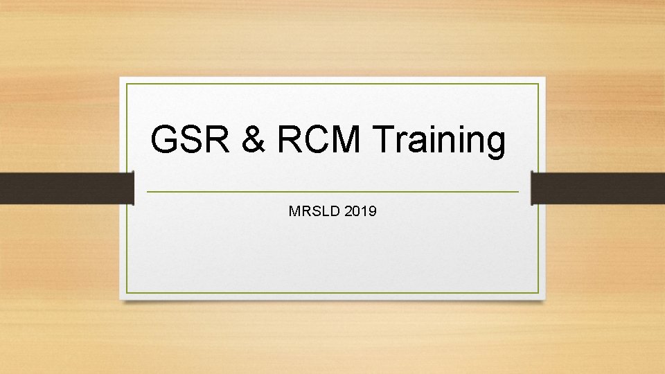 GSR & RCM Training MRSLD 2019 