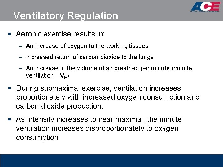 Ventilatory Regulation § Aerobic exercise results in: – An increase of oxygen to the