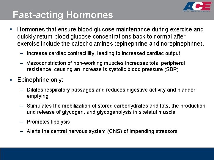 Fast-acting Hormones § Hormones that ensure blood glucose maintenance during exercise and quickly return