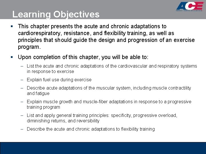 Learning Objectives § This chapter presents the acute and chronic adaptations to cardiorespiratory, resistance,