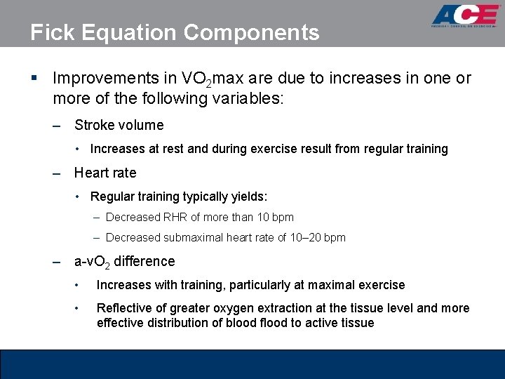 Fick Equation Components § Improvements in VO 2 max are due to increases in