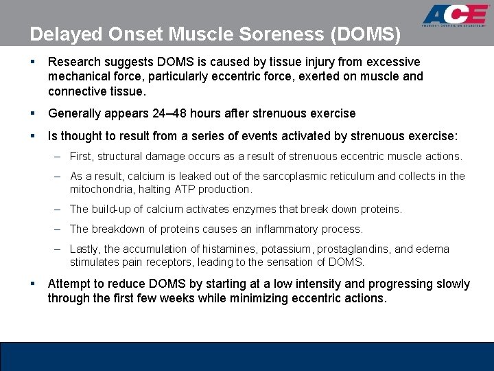 Delayed Onset Muscle Soreness (DOMS) § Research suggests DOMS is caused by tissue injury