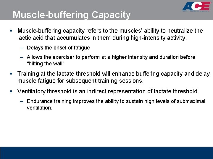 Muscle-buffering Capacity § Muscle-buffering capacity refers to the muscles’ ability to neutralize the lactic