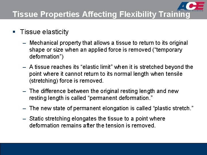 Tissue Properties Affecting Flexibility Training § Tissue elasticity – Mechanical property that allows a