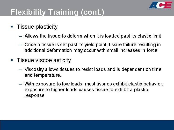 Flexibility Training (cont. ) § Tissue plasticity – Allows the tissue to deform when