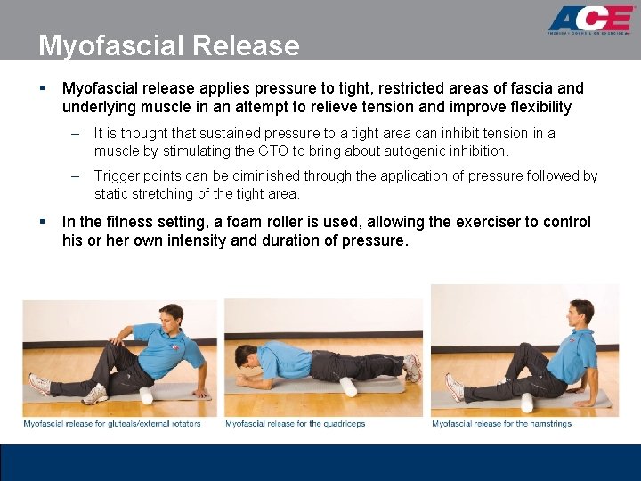 Myofascial Release § Myofascial release applies pressure to tight, restricted areas of fascia and