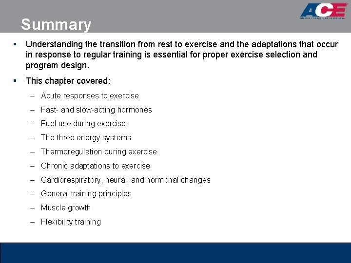 Summary § Understanding the transition from rest to exercise and the adaptations that occur