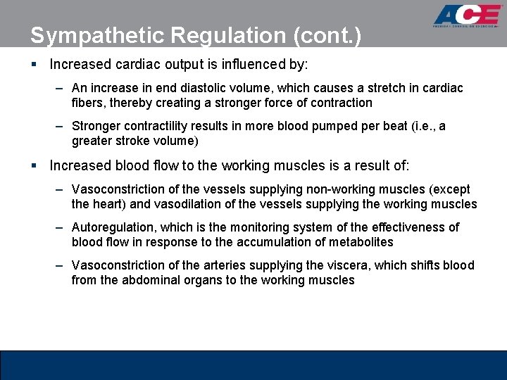 Sympathetic Regulation (cont. ) § Increased cardiac output is influenced by: – An increase