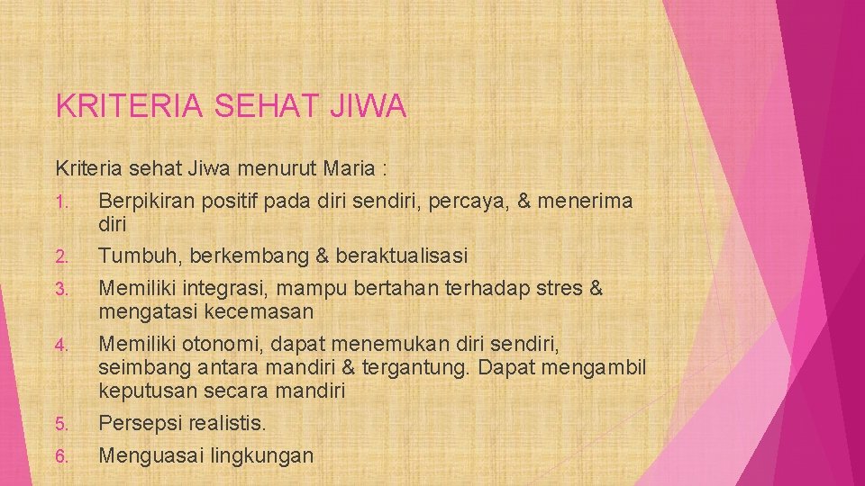 KRITERIA SEHAT JIWA Kriteria sehat Jiwa menurut Maria : 1. Berpikiran positif pada diri