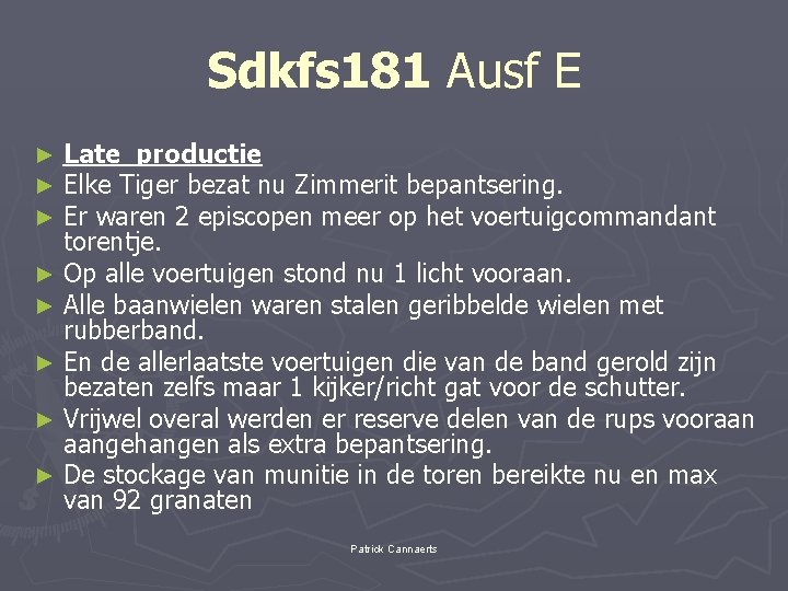 Sdkfs 181 Ausf E Late productie Elke Tiger bezat nu Zimmerit bepantsering. Er waren