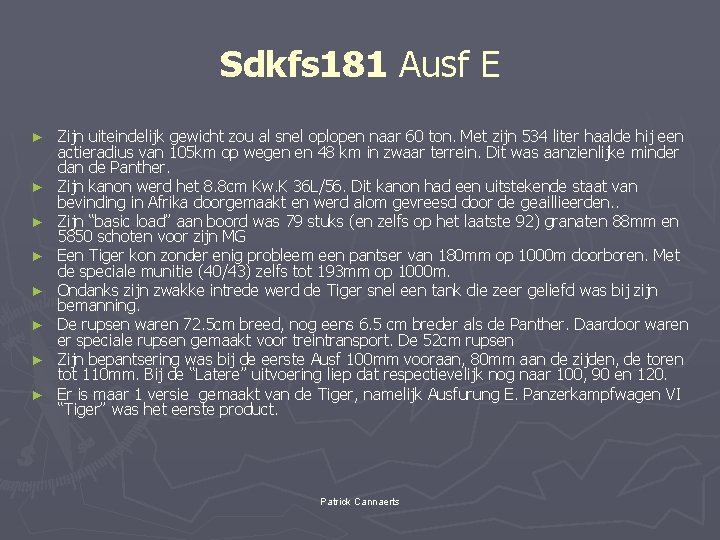 Sdkfs 181 Ausf E ► ► ► ► Zijn uiteindelijk gewicht zou al snel