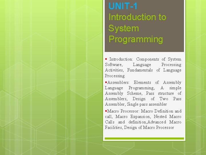 UNIT-1 Introduction to System Programming § Introduction: Components of System Software, Language Processing Activities,