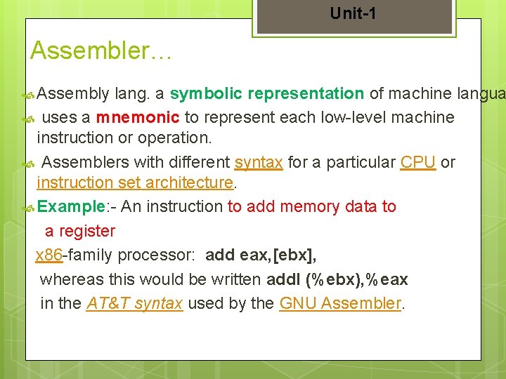 Unit-1 Assembler… Assembly lang. a symbolic representation of machine langua uses a mnemonic to