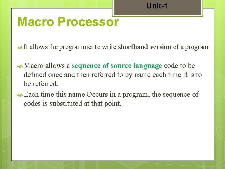 Unit-1 Macro Processor It allows the programmer to write shorthand version of a program