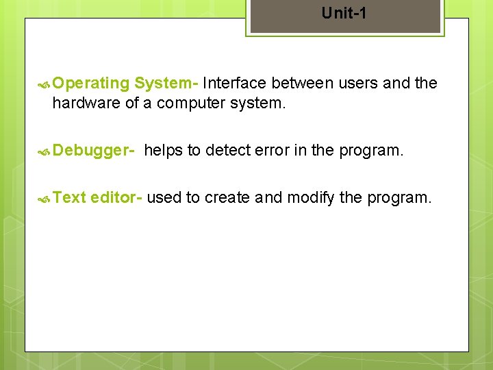 Unit-1 Operating System- Interface between users and the hardware of a computer system. Debugger