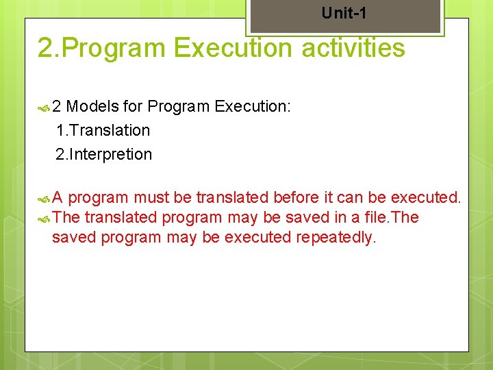 Unit-1 2. Program Execution activities 2 Models for Program Execution: 1. Translation 2. Interpretion