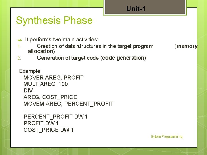 Unit-1 Synthesis Phase 1. 2. It performs two main activities: Creation of data structures