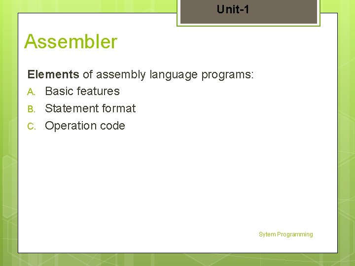 Unit-1 Assembler Elements of assembly language programs: A. Basic features B. Statement format C.