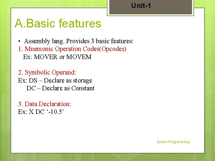 Unit-1 A. Basic features • Assembly lang. Provides 3 basic features: 1. Mnemonic Operation