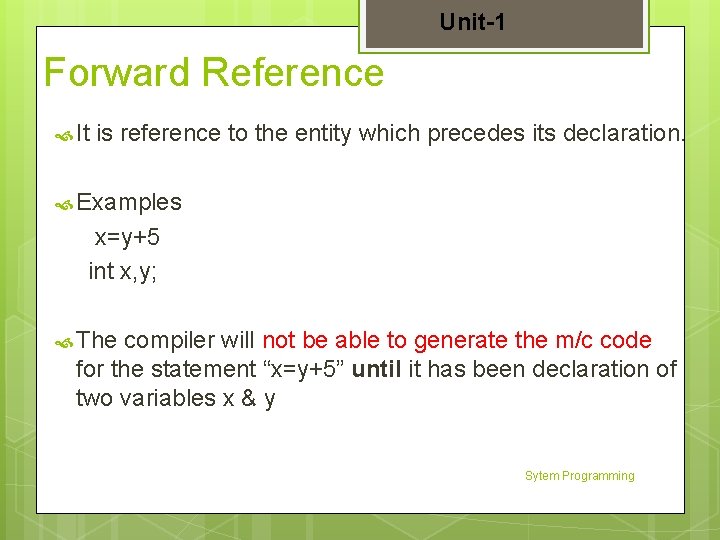 Unit-1 Forward Reference It is reference to the entity which precedes its declaration. Examples