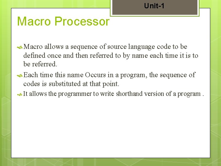 Unit-1 Macro Processor Macro allows a sequence of source language code to be defined