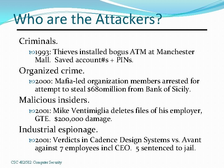 Who are the Attackers? Criminals. 1993: Thieves installed bogus ATM at Manchester Mall. Saved