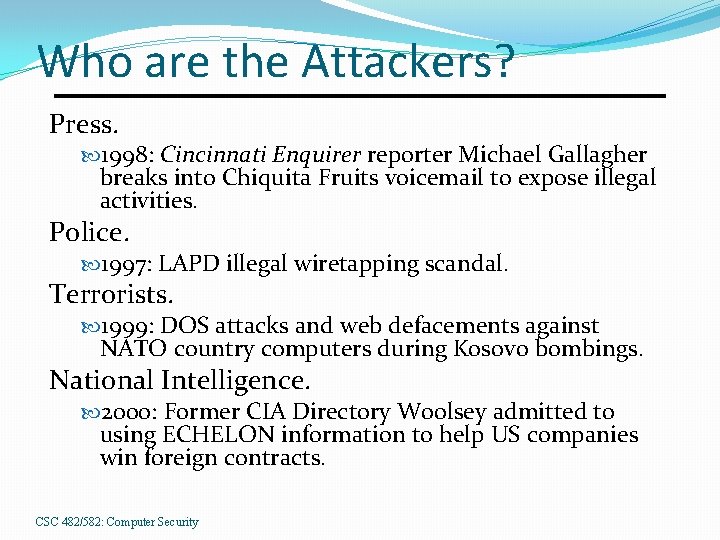 Who are the Attackers? Press. 1998: Cincinnati Enquirer reporter Michael Gallagher breaks into Chiquita