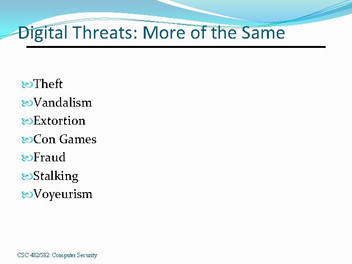 Digital Threats: More of the Same Theft Vandalism Extortion Con Games Fraud Stalking Voyeurism