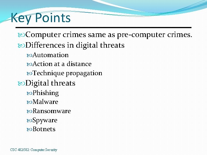 Key Points Computer crimes same as pre-computer crimes. Differences in digital threats Automation Action