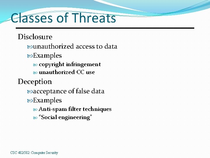 Classes of Threats Disclosure unauthorized access to data Examples copyright infringement unauthorized CC use