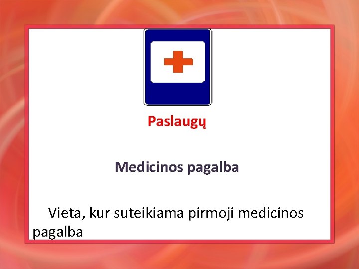 Paslaugų Medicinos pagalba Vieta, kur suteikiama pirmoji medicinos pagalba 