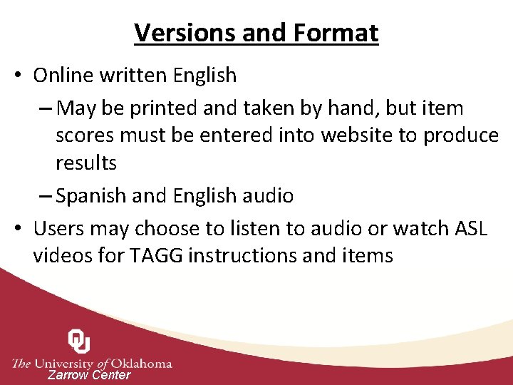 Versions and Format • Online written English – May be printed and taken by