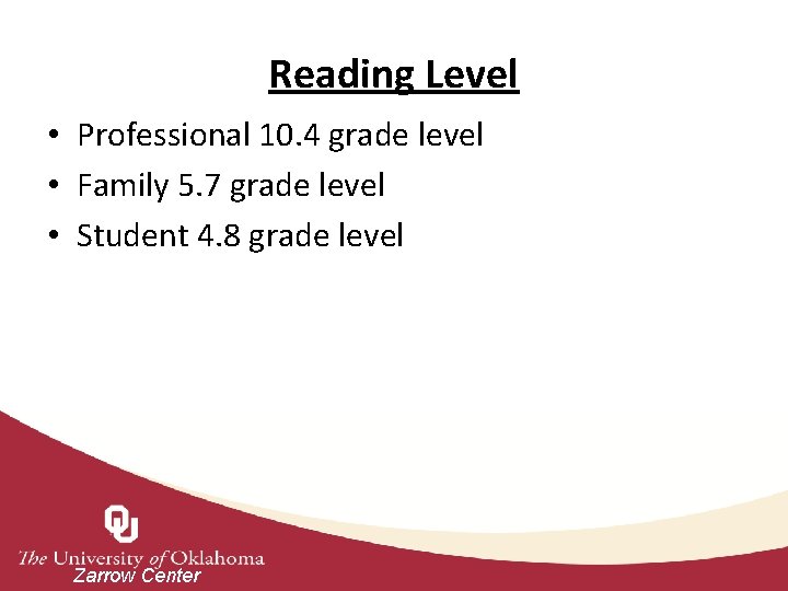 Reading Level • Professional 10. 4 grade level • Family 5. 7 grade level